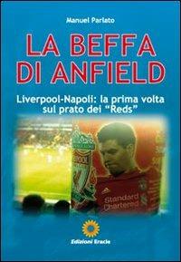 La beffa di Anfield. Liverpool-Napoli: la prima volta sul prato dei «Reds» - Manuel Parlato - copertina