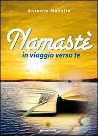 Namastè. In viaggio verso te - Antonio Masullo - copertina