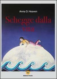 Schegge dalla vita - Anna D. Heaven - copertina