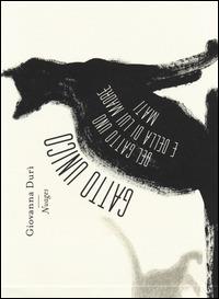 Gatto unico. Del gatto Uno e della di lui madre Mati. Ediz. illustrata - Giovanna Durì - copertina