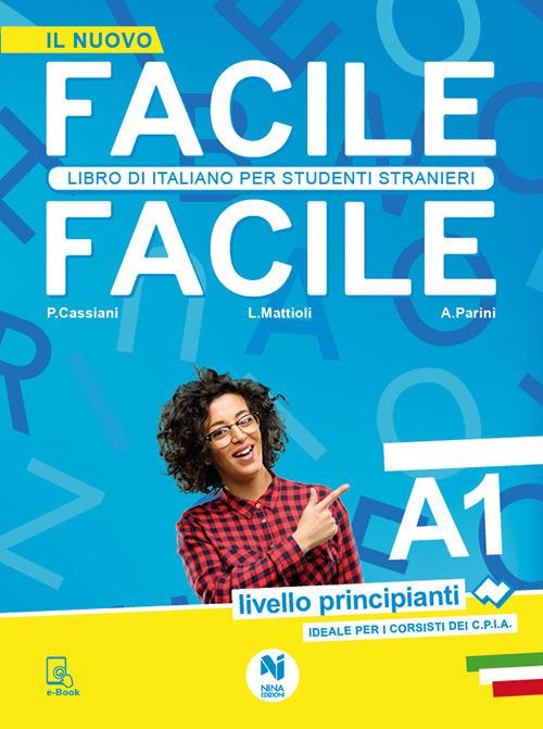 Facile facile. Libro di italiano per studenti stranieri. A1 livello principianti - Laura Mattioli,Paolo Cassiani,Anna Parini - copertina