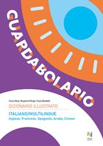Guardabolario italiano multilingue. Dizionario illustrato multilingue. Ediz. illustrata