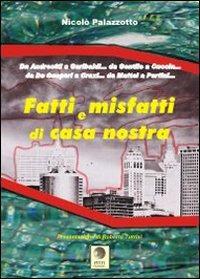 Fatti e misfatti di casa nostra. Da Andreotti a Garibaldi... Da Gentile a Cuccia... Da De gasperi a Craxia... Da Mattei a Pertini... - Nicolò Palazzotto - copertina