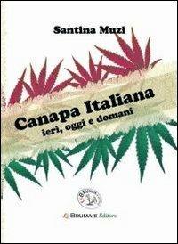 Canapa italiana. Ieri, oggi e domani - Santina Muzi - copertina