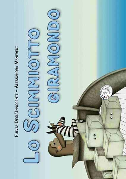 Lo scimmiotto giramondo. Ediz. illustrata - Fulvia Degl'Innocenti - copertina