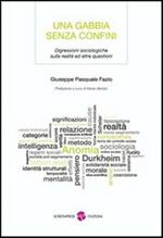 Una gabbia senza confini. Digressioni sociologiche sulla realtà ed altre questioni