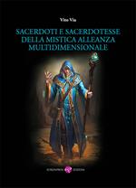 Sacerdoti e sacerdotesse della mistica alleanza multidimensionale