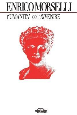L' umanità dell'avvenire - Enrico Morselli - copertina