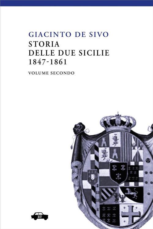 Storia delle Due Sicilie 1847-1861. Vol. 2 - Giacinto de' Sivo - ebook