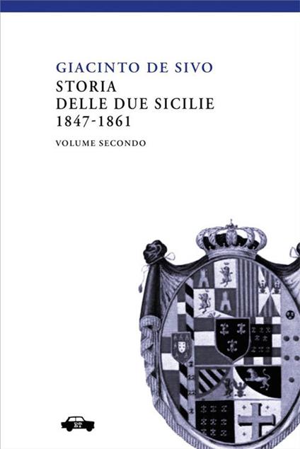 Storia delle Due Sicilie 1847-1861. Vol. 2 - Giacinto De Sivo - ebook
