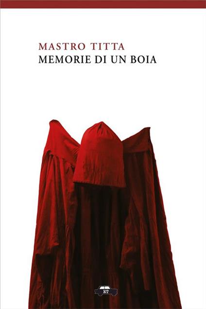 Memorie di un boia - Mastro Titta,Marcello Donativi - ebook
