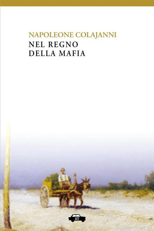 Nel regno della mafia - Napoleone Colajanni,Marcello Donativi - ebook