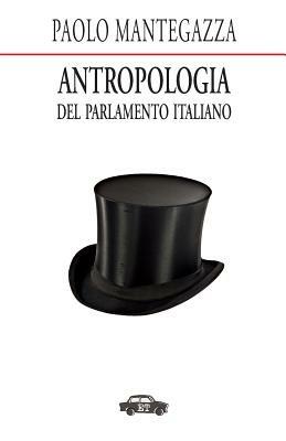 Antropologia del parlamento italiano - Paolo Mantegazza - copertina