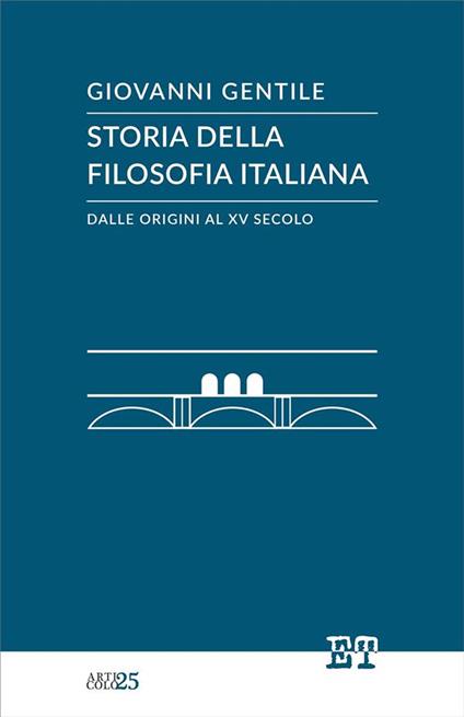 Storia della filosofia italiana dalle origini al XV secolo - Giovanni Gentile - ebook