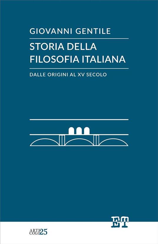 Storia della filosofia italiana dalle origini al XV secolo - Giovanni Gentile - ebook