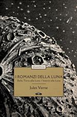 I romanzi della luna: Dalla Terra alla Luna-Intorno alla luna