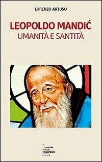 Leopoldo Mandic. Umanità e santità - Lorenzo Artuso - copertina
