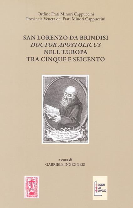 San Lorenzo da Brindisi Doctor Apostolicus nell'Europa tra Cinque e Seicento. Atti del Convegno Internazionale di Studi (Venezia, 17-19 ottobre 2019) - copertina