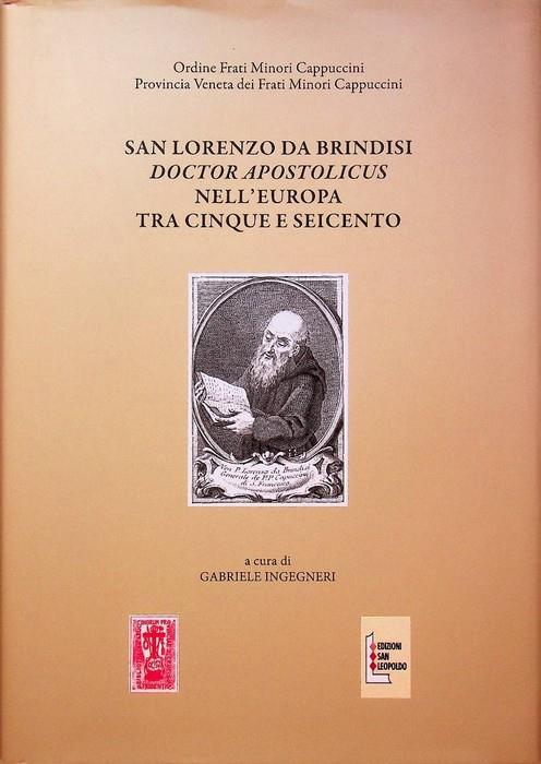 San Lorenzo da Brindisi Doctor Apostolicus nell'Europa tra Cinque e Seicento. Atti del Convegno Internazionale di Studi (Venezia, 17-19 ottobre 2019)