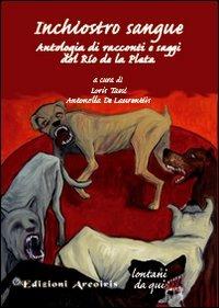 Inchiostro sangue. Antologia di racconti e saggi del Rio de la Plata - copertina