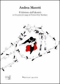 Il labirinto dell'identità in «El cantor de tango» di Tomàs Eloy Martìnez - Andrea Masotti - copertina