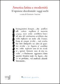 America latina e modernità. L'opzione decoloniale. Saggi scelti - copertina