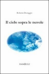 Il cielo sopra le nuvole - Roberta Donaggio - copertina