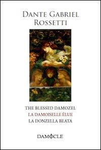 La donzella beata. Ediz. italiana, francese e inglese - Dante G. Rossetti - copertina