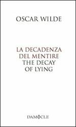La decadenza del mentire-The decay of lying. Ediz. bilingue