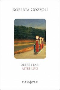 Oltre i fari altre luci - Roberta Gozzoli - copertina