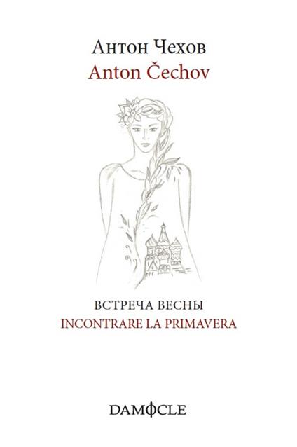 Incontrare la primavera. Ediz. italiana e russa - Anton Cechov - copertina