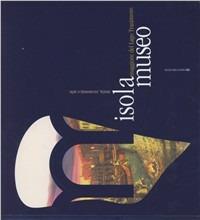 Isola museo. Isola Maggiore del lago Trasimeno storia economia e arte. Ediz. multilingue - copertina