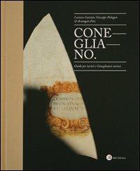 Conegliano. Guida per turisti e coneglianesi curiosi - Luciano Caniato,Giuseppe Palugan,Arcangelo Piai - copertina