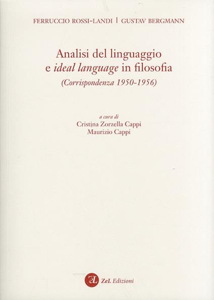 Analisi del linguaggio e ideal language in filosofia. Corrispondenza 1950-1956 - Ferruccio Rossi Landi,Gustav Bergamann - copertina