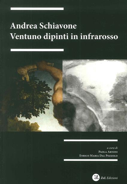 Andrea Schiavone. Ventuno dipinti in infrarosso. Ediz. illustrata - copertina