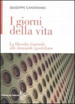 I giorni della vita. La filosofia risponde alle domande quotidiane