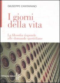 I giorni della vita. La filosofia risponde alle domande quotidiane - Giuseppe Cantarano - copertina