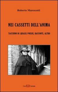 Nei cassetti dell'anima. Taccuino di (quasi) poesie, racconti, altro - Roberto Marescotti - copertina