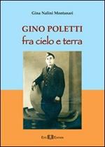 Gino Poletti. Fra cielo e terra