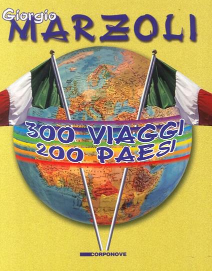 Trecento viaggi 200 paesi - Giorgio Marzoli - copertina