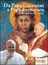 Da papa Giovanni a papa Francesco. Nello spirito di Assisi - Silvana Milesi - copertina