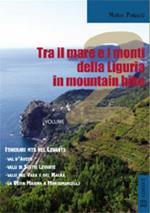 Tra il mare e i monti della Liguria in mountain bike. Itinerari MTB nel Levante. Con carta. Vol. 2