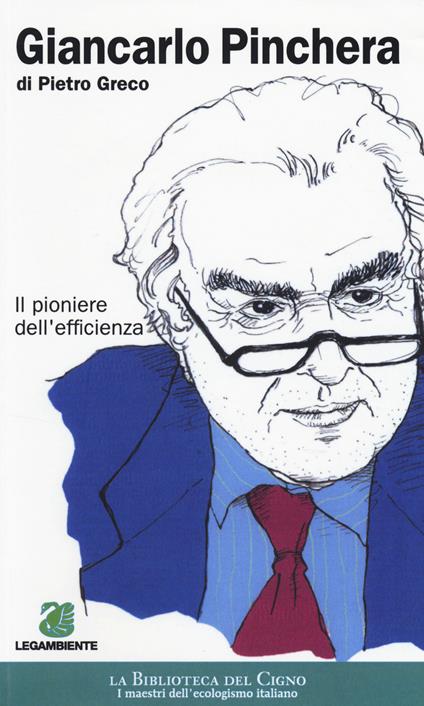 Giancarlo Pinchera. Il pioniere dell'efficienza - Pietro Greco - copertina