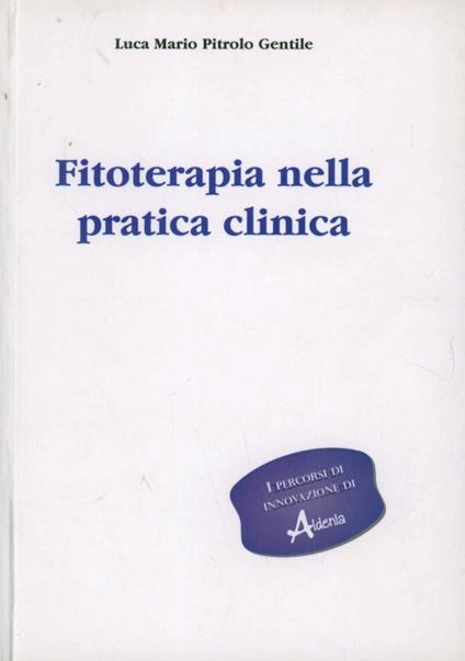 Fitoterapia nella pratica clinica - Luca M. Pitrolo Gentile - copertina