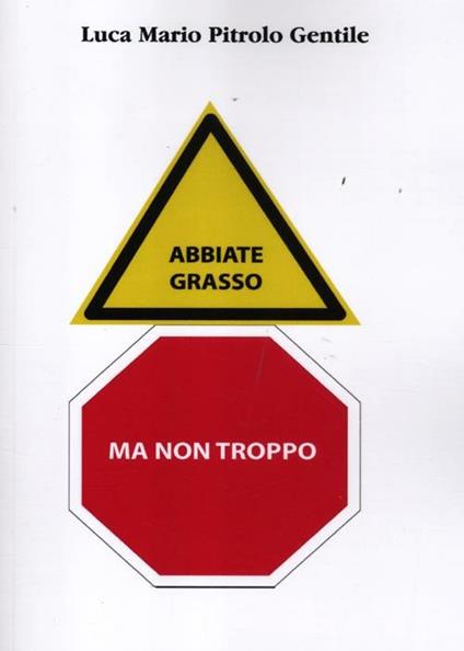 Abbiate grasso... ma non troppo - Luca M. Pitrolo Gentile - copertina