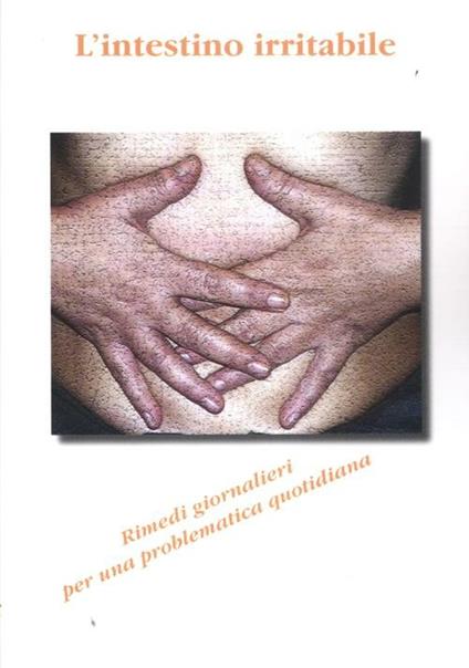 L' intestino irritabile. Rimedi giornalieri per una problematica quotidiana - copertina