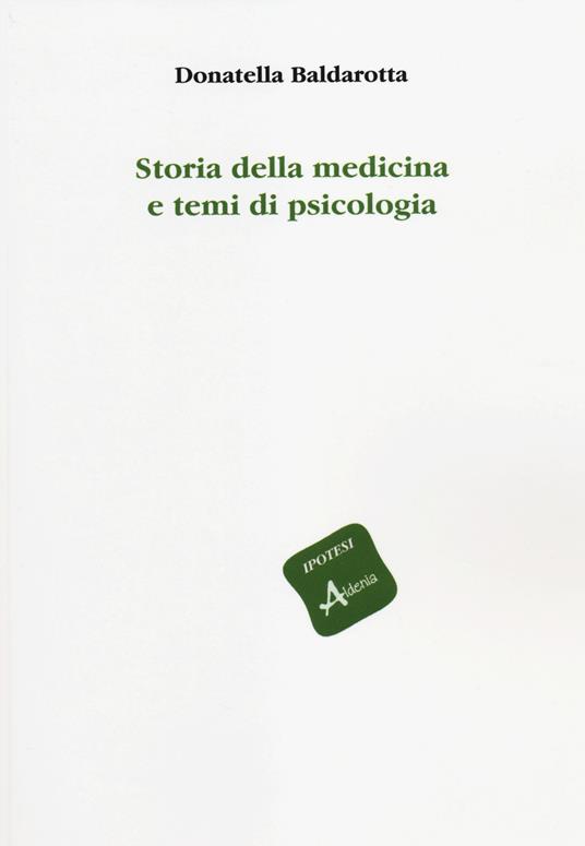 Storia della medicina e temi di psicologia - Donatella Baldarotta - copertina