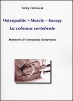 Osteopathic, muscle, energy. La colonna vertebrale. Manuale di osteopatia miotensiva