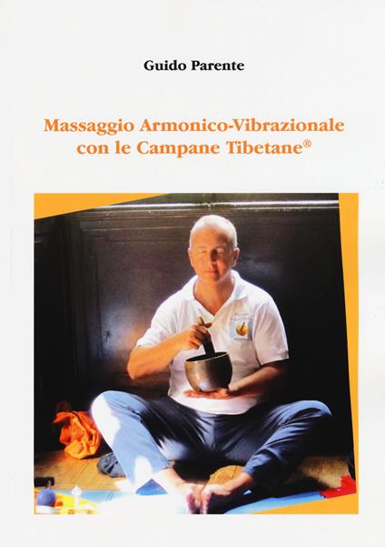 Massaggio armonico-vibrazionale con le campane tibetane - Guido Parente - copertina