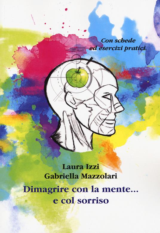 Dimagrire con la mente... e col sorriso - Laura Izzi,Gabriella Mazzolari - copertina